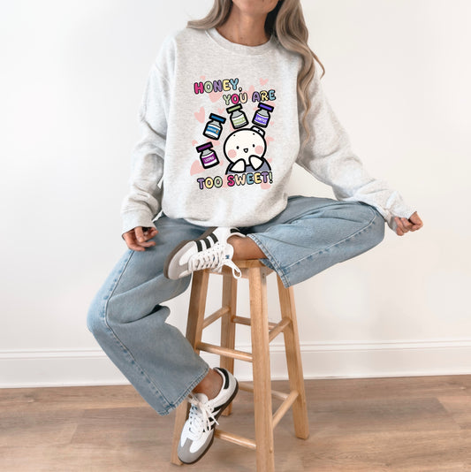 Honey You Are Too Sweet!