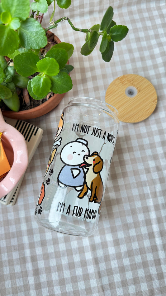I'm Not Just A Nurse, I'm A Fur Mama - 16 oz Glass Cup