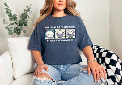 When I Found Out I am Working With My Favorite Techs and Nurses - Cute, Funny Doodle Nurse Shirt - Crew Neck Short Sleeve Shirt