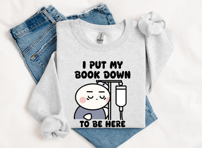 I Put My Book Down To Be Here