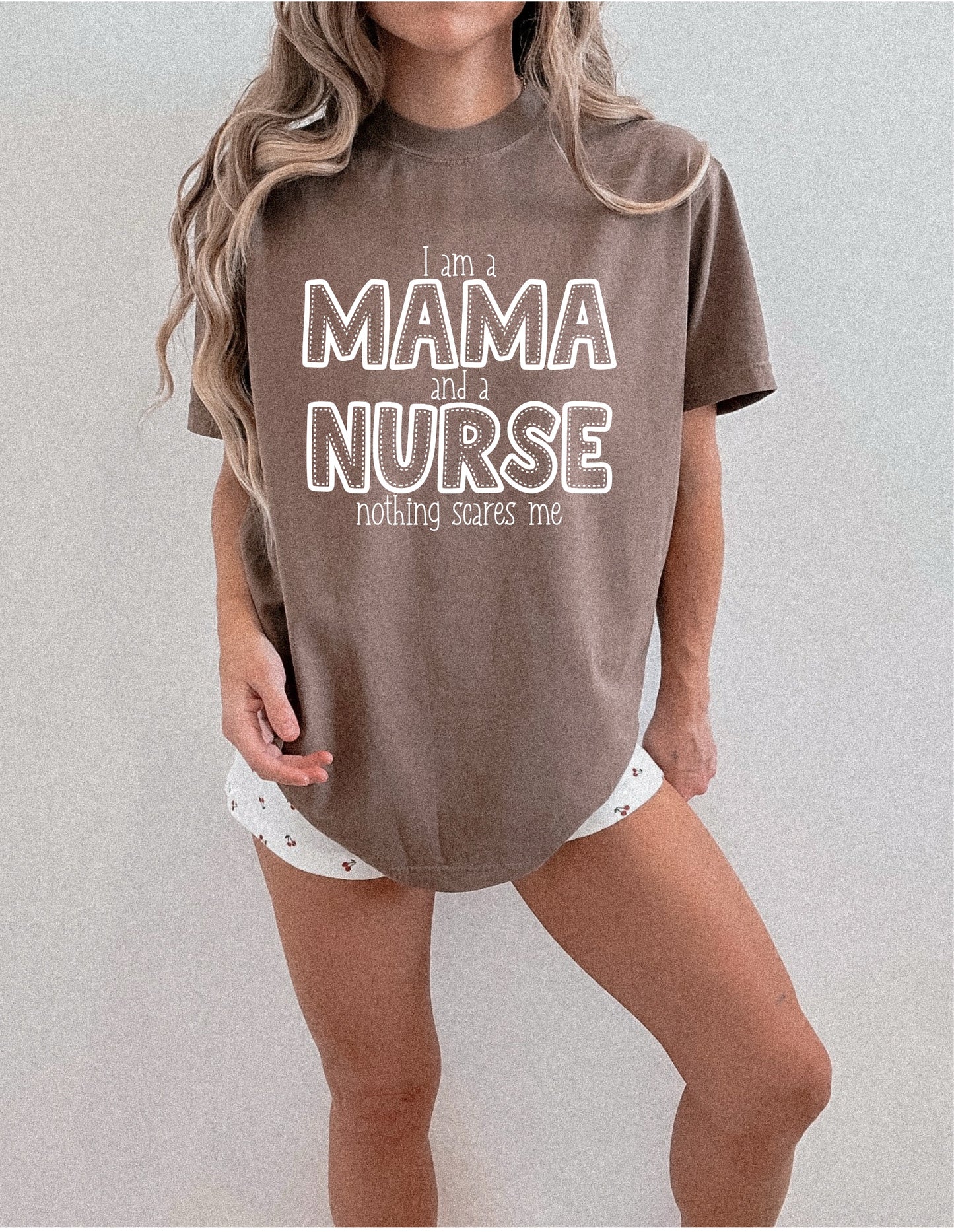 I am a Mama and a Nurse, nothing scares me - Short sleeve shirt