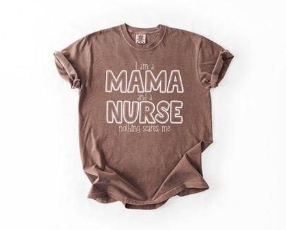 I am a Mama and a Nurse, nothing scares me - Short sleeve shirt