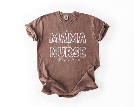 I am a Mama and a Nurse, nothing scares me - Short sleeve shirt