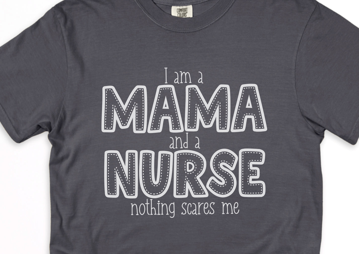 I am a Mama and a Nurse, nothing scares me - Short sleeve shirt