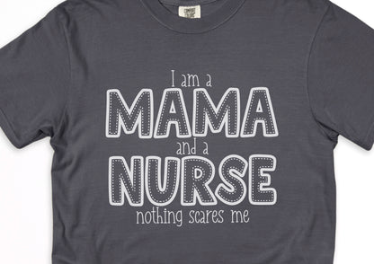 I am a Mama and a Nurse, nothing scares me - Short sleeve shirt