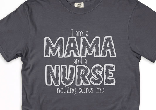 I am a Mama and a Nurse, nothing scares me - Short sleeve shirt