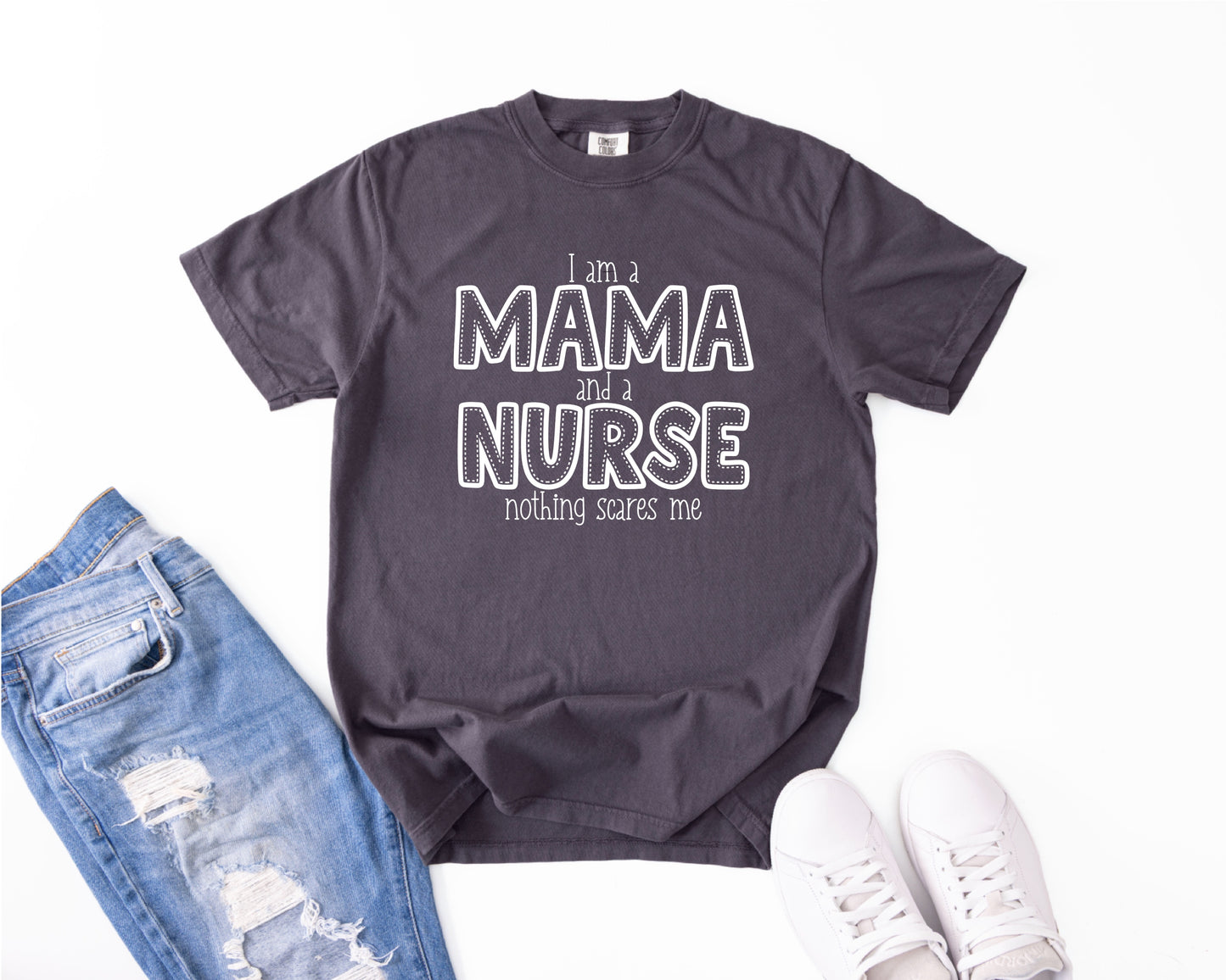 I am a Mama and a Nurse, nothing scares me - Short sleeve shirt