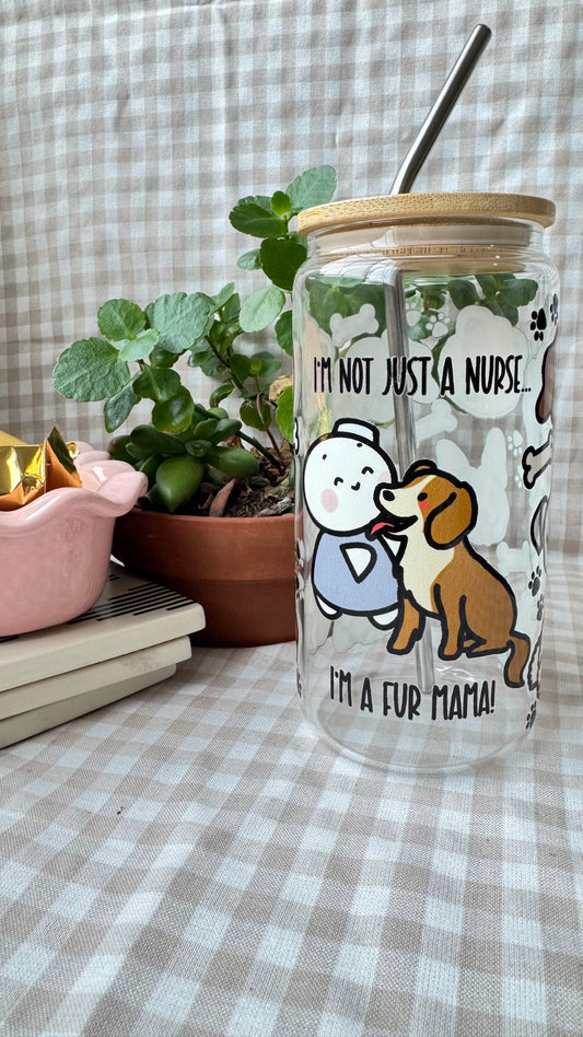 I'm Not Just A Nurse, I'm A Fur Mama - 16 oz Glass Cup