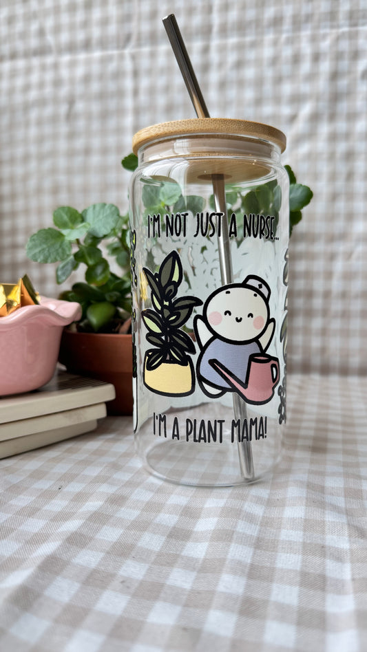 I'm Not Just A Nurse, I'm A Plant Mama - 16 oz Glass Cup