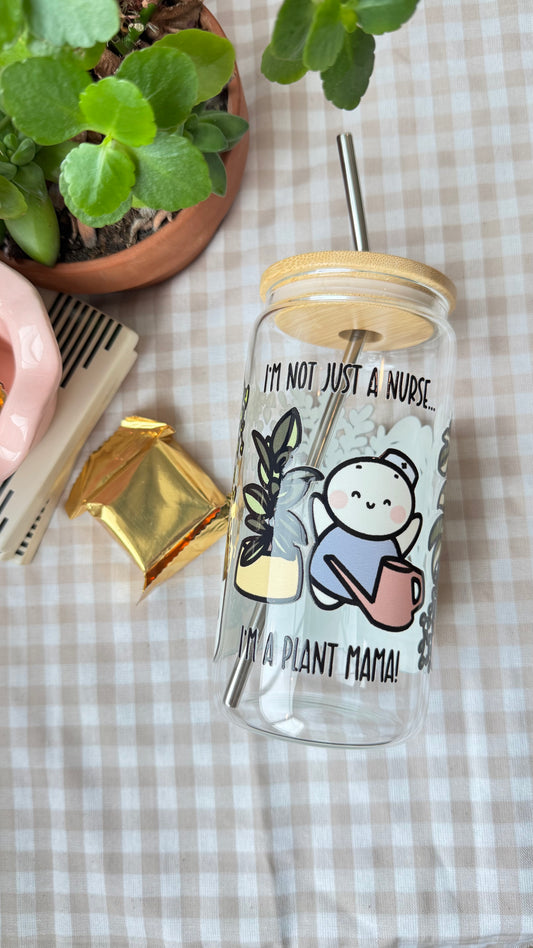 I'm Not Just A Nurse, I'm A Plant Mama - 16 oz Glass Cup