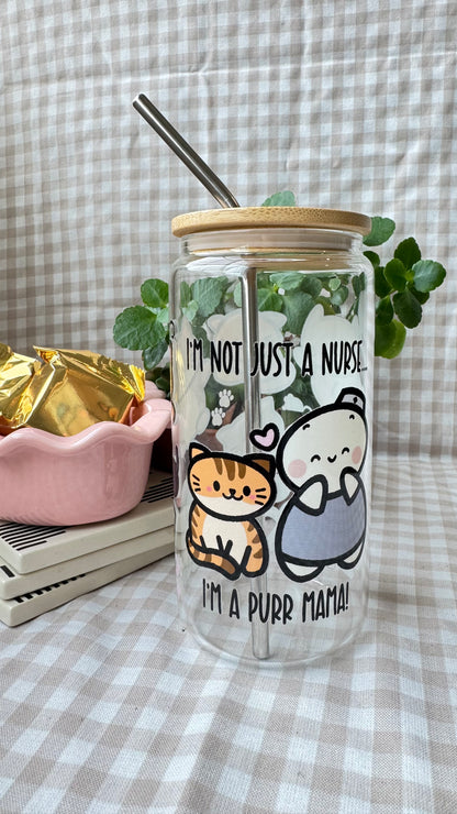 I'm Not Just A Nurse, I'm A Purr Mama - 16 oz Glass Cup