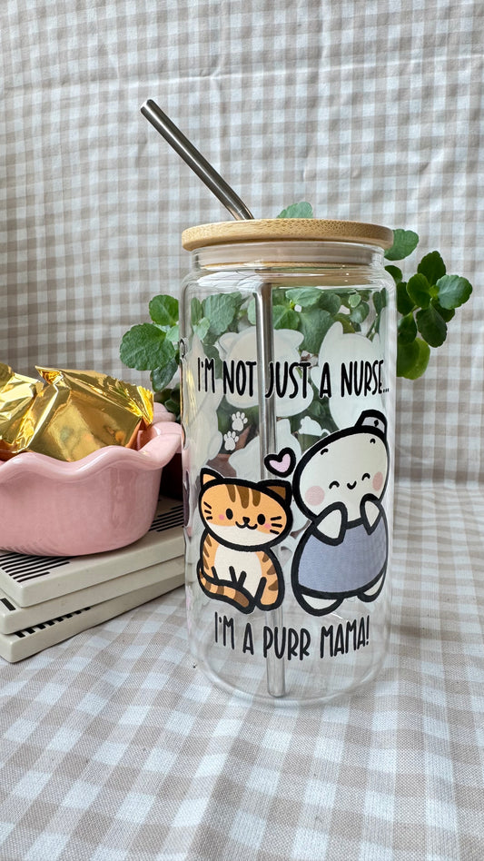 I'm Not Just A Nurse, I'm A Purr Mama - 16 oz Glass Cup